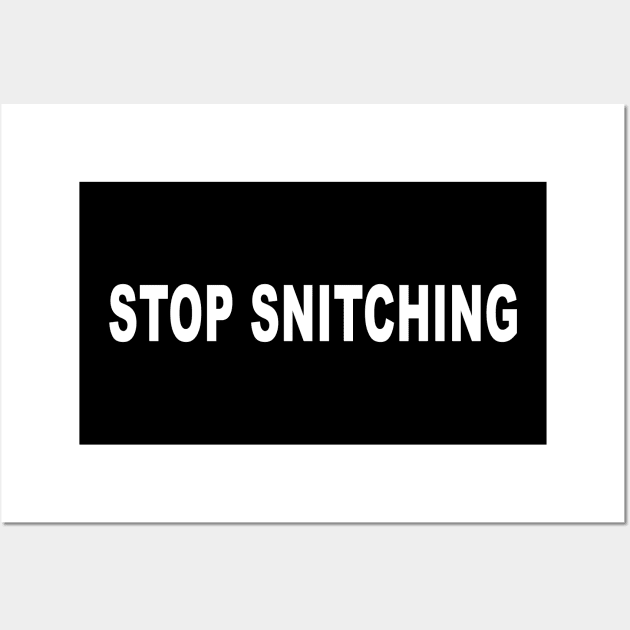 STOP SNITCHING Wall Art by CelestialTees